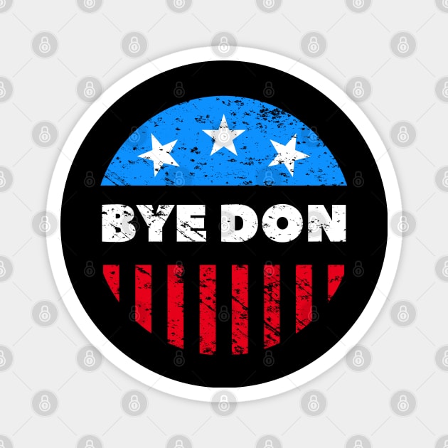 BYE DON  Anti-Trump Distressed Design Magnet by PsychoDynamics